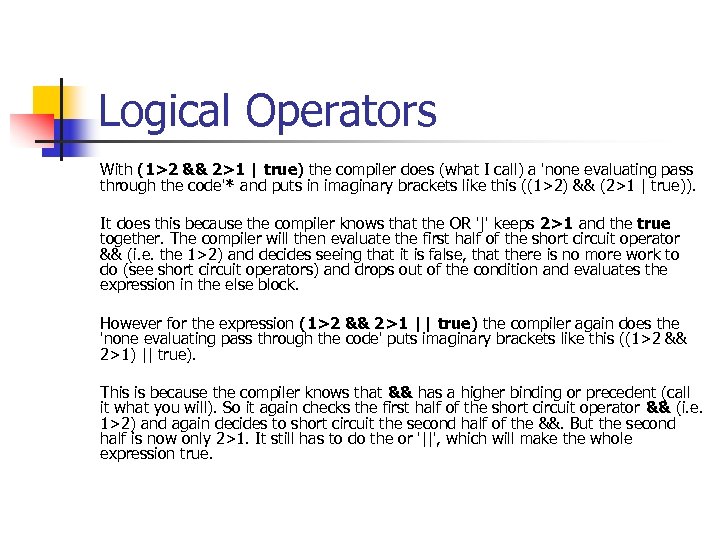 Logical Operators With (1>2 && 2>1 | true) the compiler does (what I call)