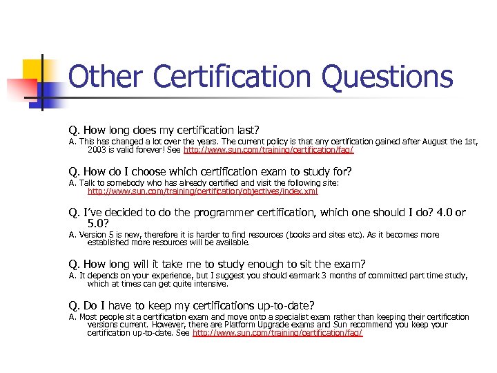 Other Certification Questions Q. How long does my certification last? A. This has changed