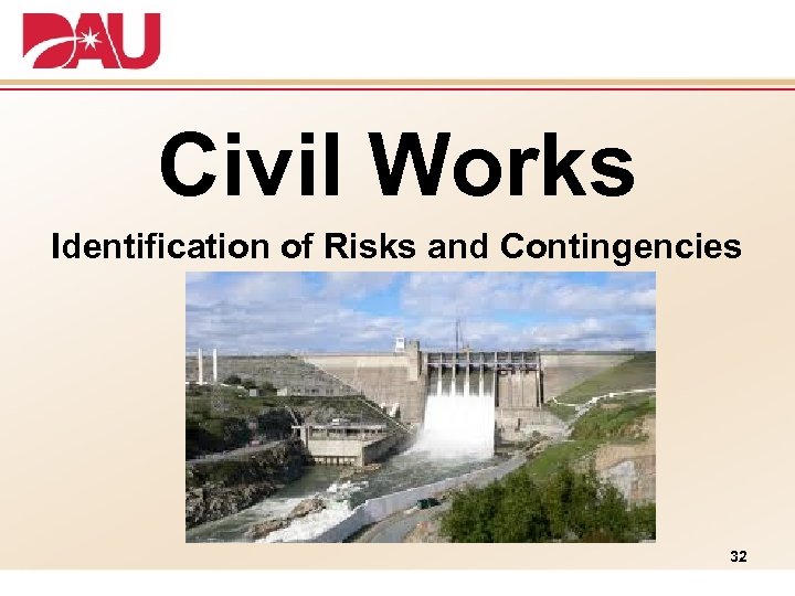 Civil Works Identification of Risks and Contingencies 32 