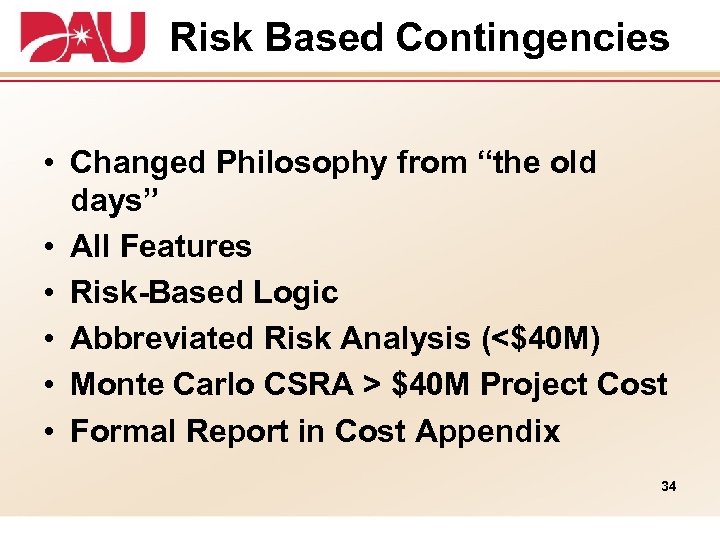 Risk Based Contingencies • Changed Philosophy from “the old days” • All Features •