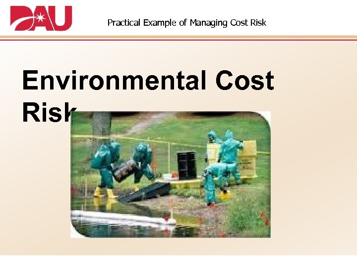 Practical Example of Managing Cost Risk Environmental Cost Risk 