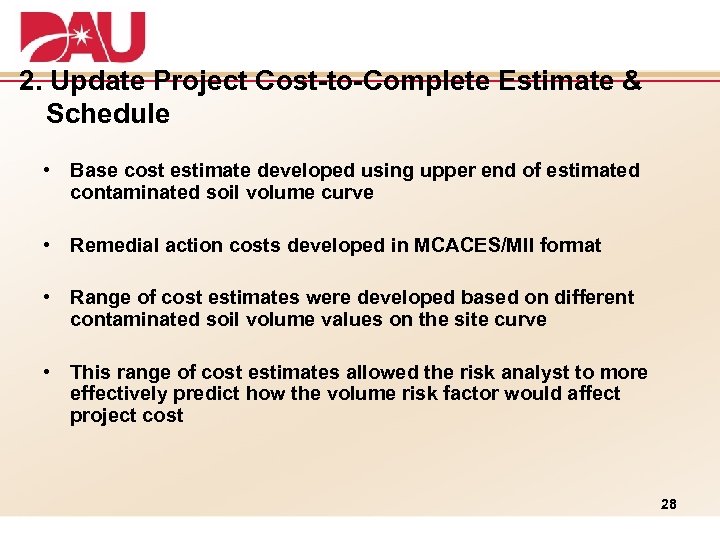 2. Update Project Cost-to-Complete Estimate & Schedule • Base cost estimate developed using upper