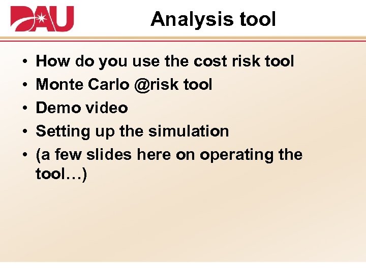 Analysis tool • • • How do you use the cost risk tool Monte