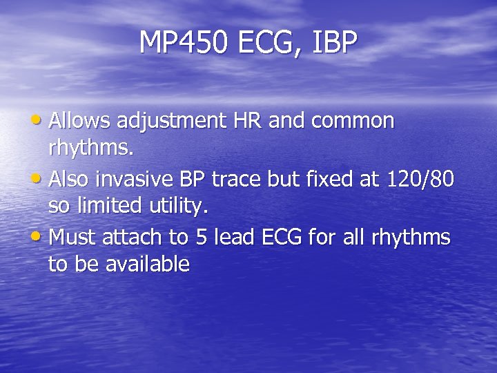 MP 450 ECG, IBP • Allows adjustment HR and common rhythms. • Also invasive