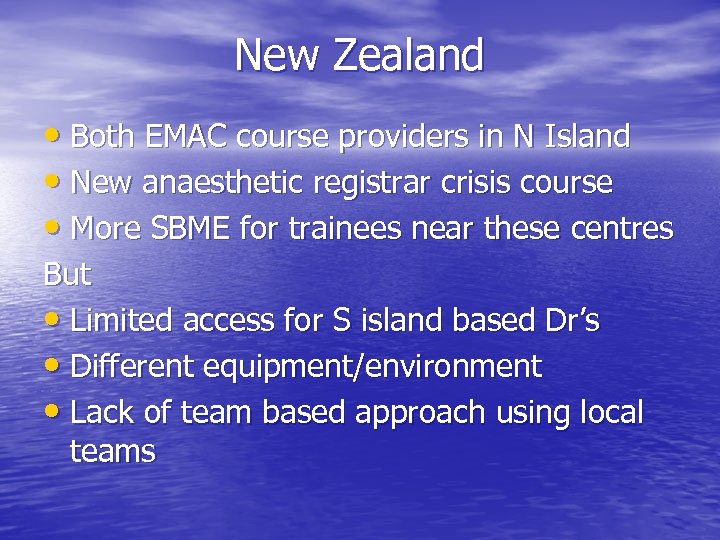 New Zealand • Both EMAC course providers in N Island • New anaesthetic registrar