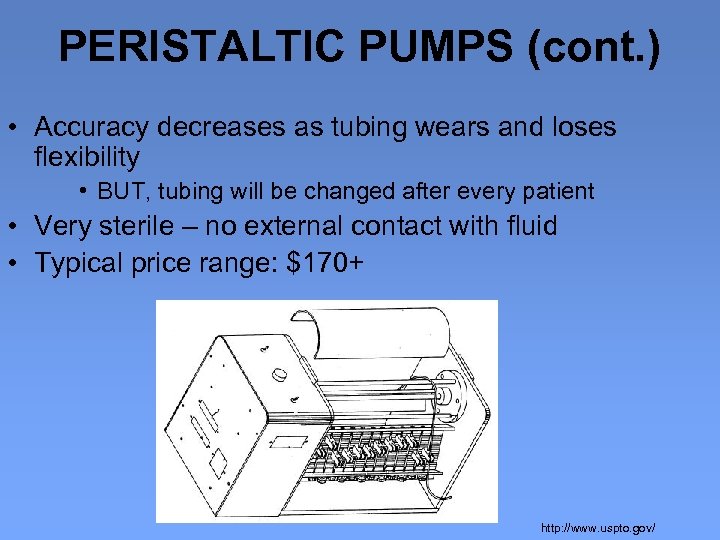 PERISTALTIC PUMPS (cont. ) • Accuracy decreases as tubing wears and loses flexibility •