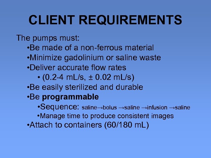 CLIENT REQUIREMENTS The pumps must: • Be made of a non-ferrous material • Minimize