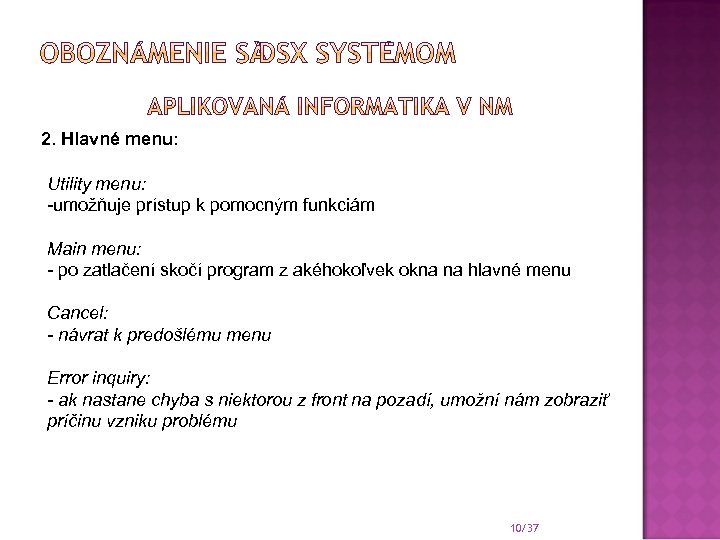 2. Hlavné menu: Utility menu: -umožňuje prístup k pomocným funkciám Main menu: - po