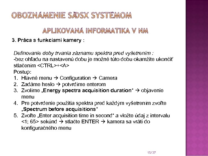 3. Práca s funkciami kamery : Definovanie doby trvania záznamu spektra pred vyšetrením :