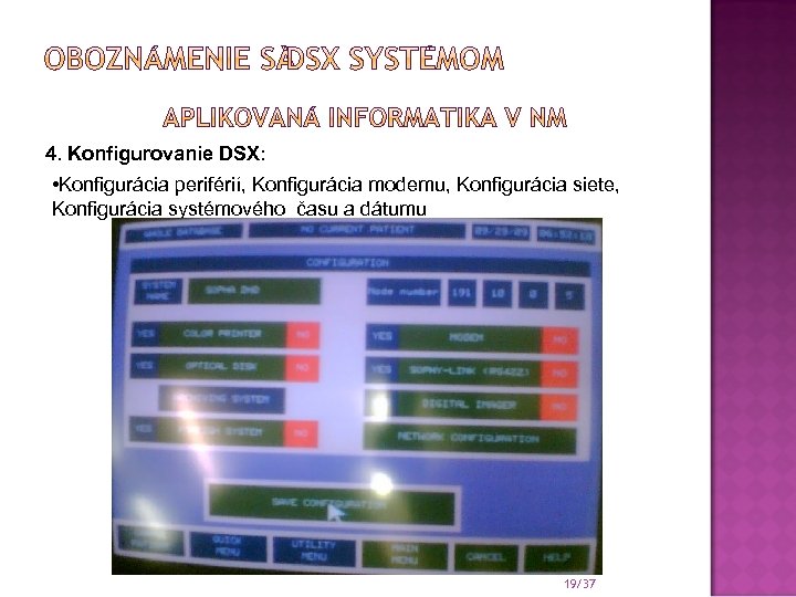 4. Konfigurovanie DSX: • Konfigurácia periférií, Konfigurácia modemu, Konfigurácia siete, Konfigurácia systémového času a