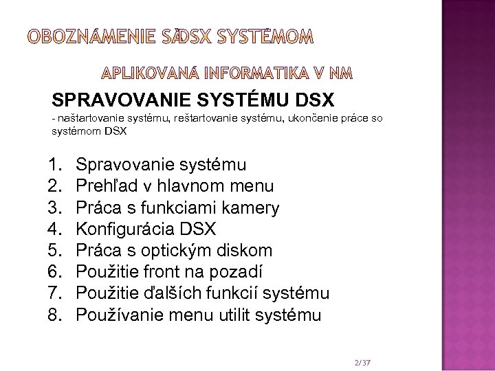 SPRAVOVANIE SYSTÉMU DSX - naštartovanie systému, reštartovanie systému, ukončenie práce so systémom DSX 1.