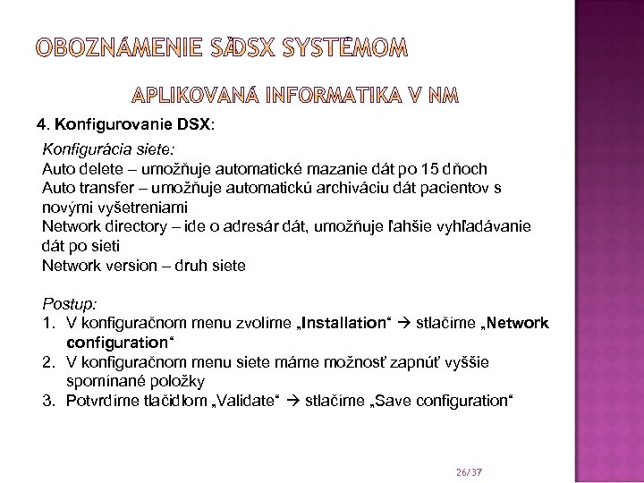 4. Konfigurovanie DSX: Konfigurácia siete: Auto delete – umožňuje automatické mazanie dát po 15