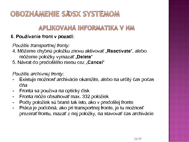 6. Používanie front v pozadí: Použitie transportnej fronty: 4. Môžeme chybnú položku znovu aktivovať