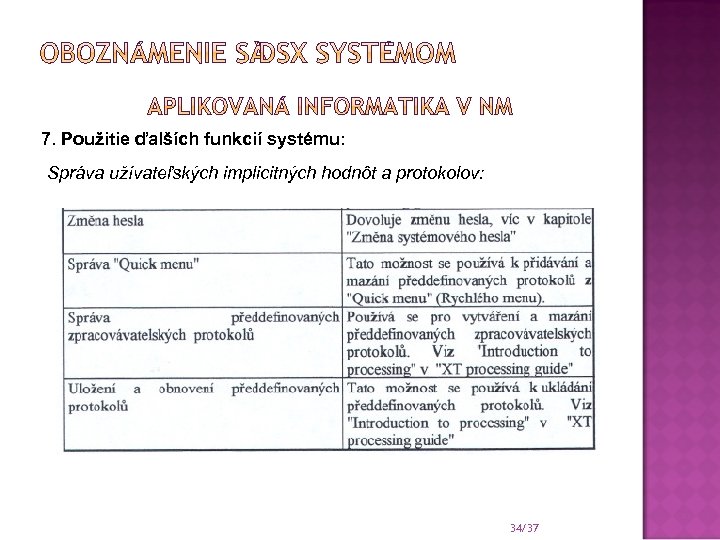 7. Použitie ďalších funkcií systému: Správa užívateľských implicitných hodnôt a protokolov: 34/37 