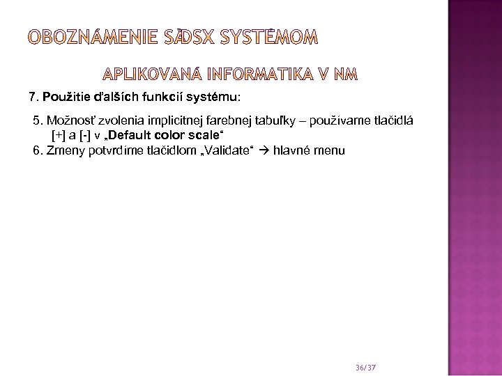 7. Použitie ďalších funkcií systému: 5. Možnosť zvolenia implicitnej farebnej tabuľky – používame tlačidlá