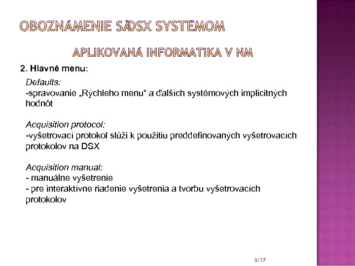 2. Hlavné menu: Defaults: -spravovanie „Rýchleho menu“ a ďalších systémových implicitných hodnôt Acquisition protocol: