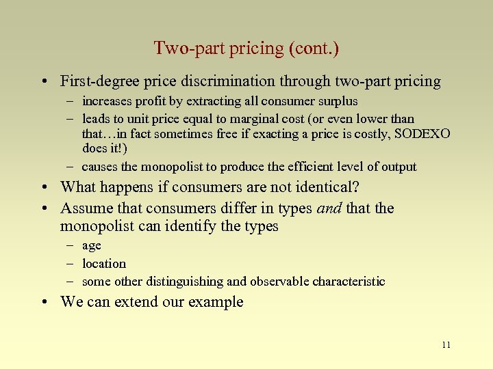 Two-part pricing (cont. ) • First-degree price discrimination through two-part pricing – increases profit