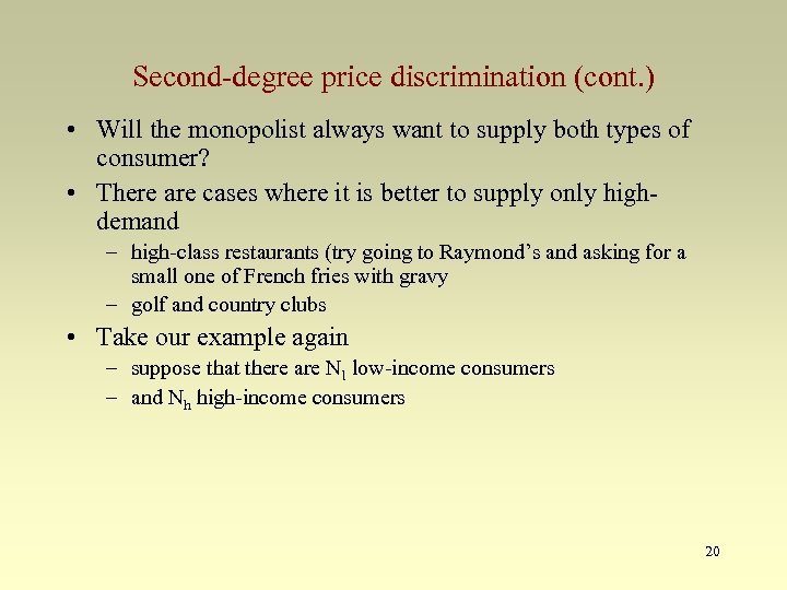 Second-degree price discrimination (cont. ) • Will the monopolist always want to supply both