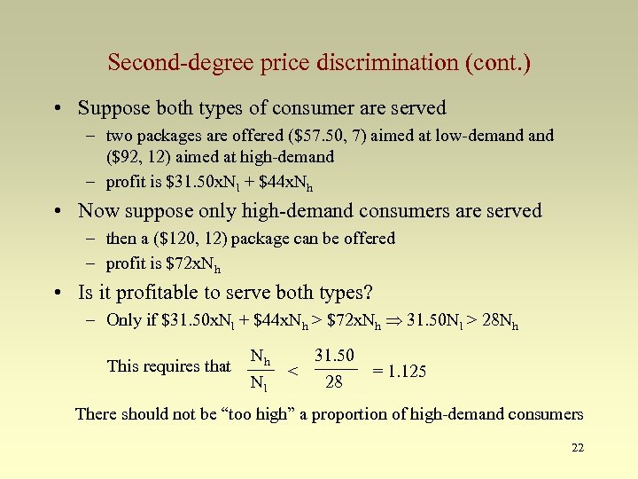 Second-degree price discrimination (cont. ) • Suppose both types of consumer are served –