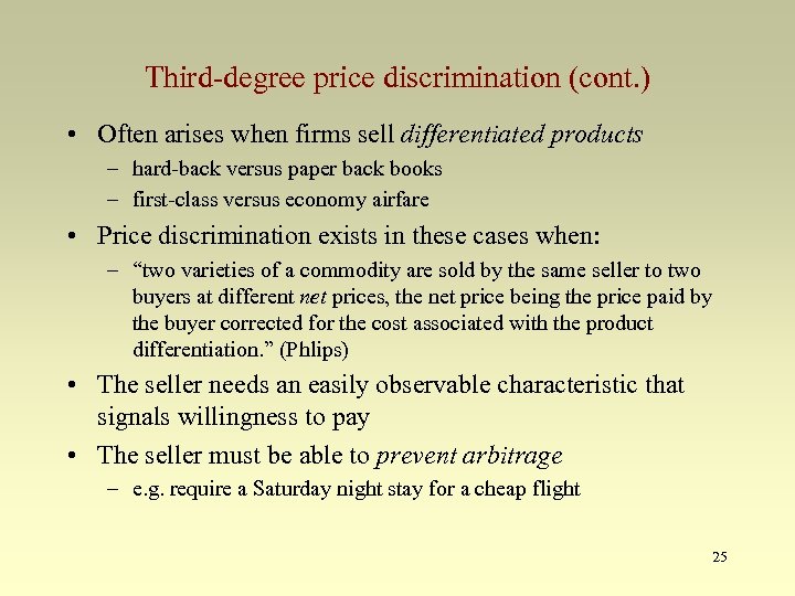 Third-degree price discrimination (cont. ) • Often arises when firms sell differentiated products –