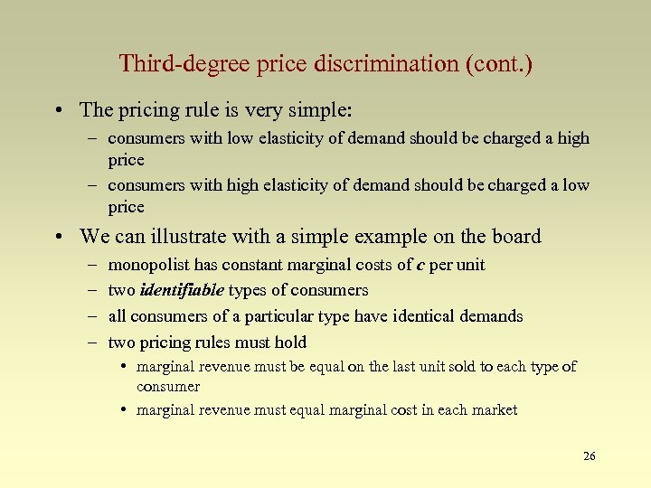 Third-degree price discrimination (cont. ) • The pricing rule is very simple: – consumers