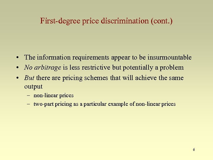 First-degree price discrimination (cont. ) • The information requirements appear to be insurmountable •