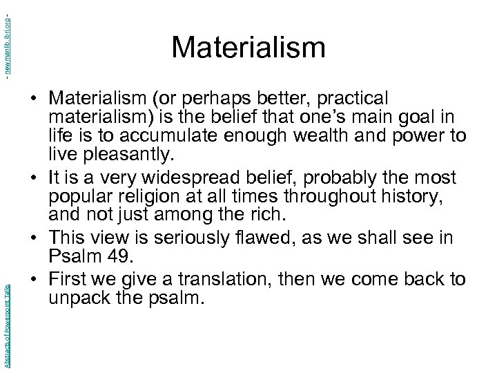 - newmanlib. ibri. org Abstracts of Powerpoint Talks Materialism • Materialism (or perhaps better,