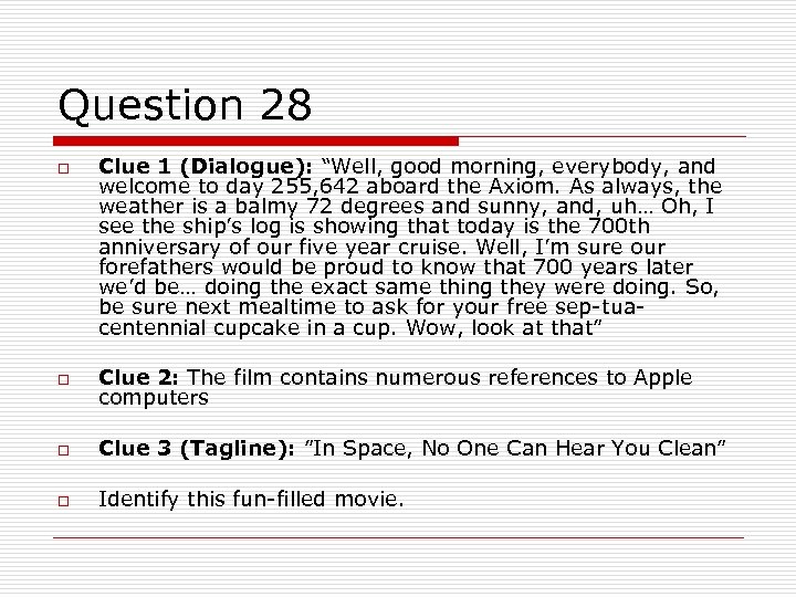 Question 28 o Clue 1 (Dialogue): “Well, good morning, everybody, and welcome to day