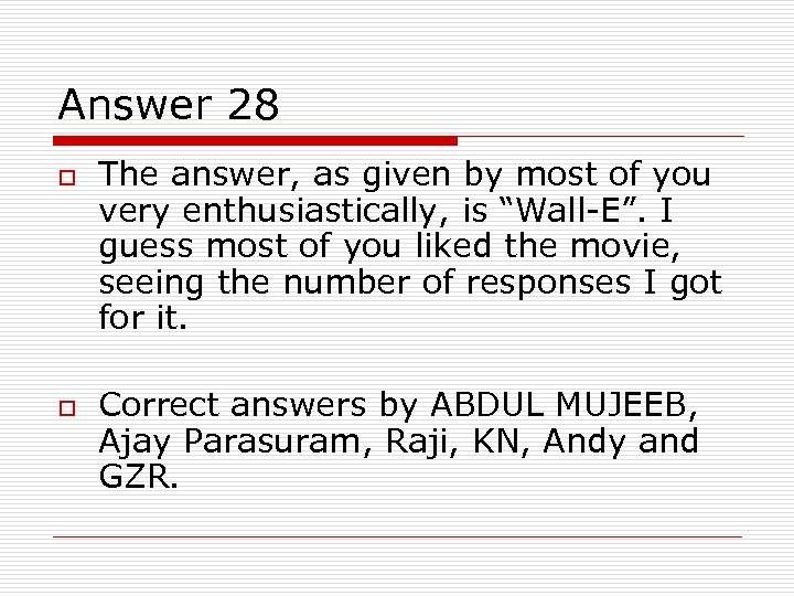 Answer 28 o o The answer, as given by most of you very enthusiastically,
