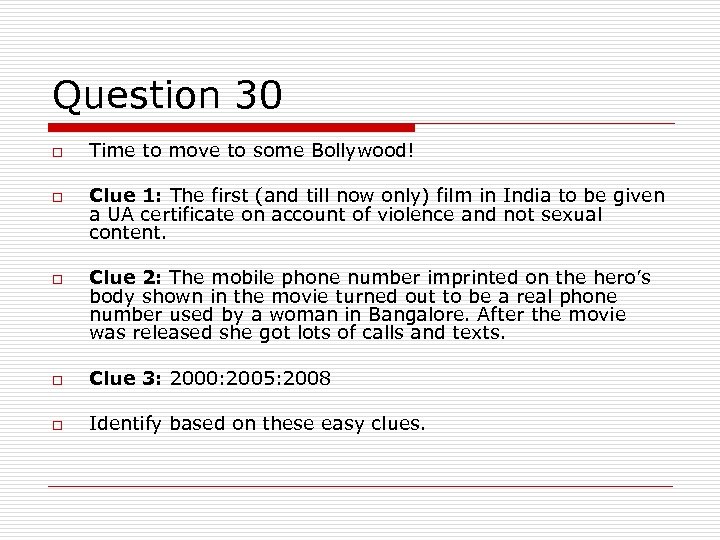 Question 30 o o o Time to move to some Bollywood! Clue 1: The