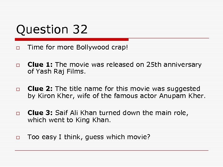 Question 32 o o o Time for more Bollywood crap! Clue 1: The movie