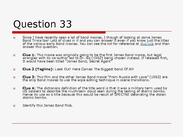 Question 33 o o Since I have recently seen a lot of bond movies,