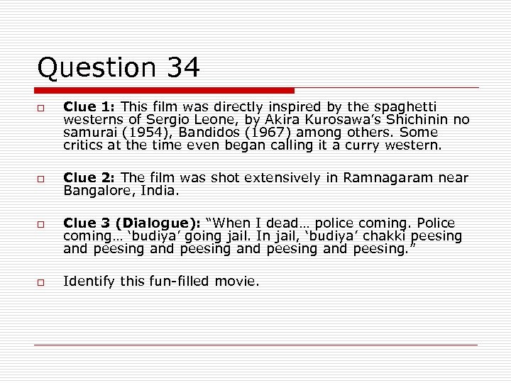 Question 34 o o Clue 1: This film was directly inspired by the spaghetti