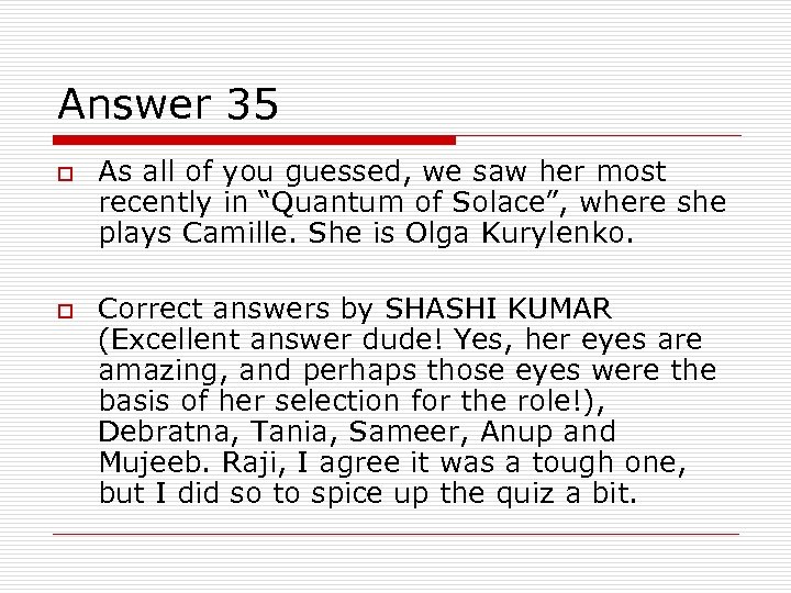 Answer 35 o o As all of you guessed, we saw her most recently