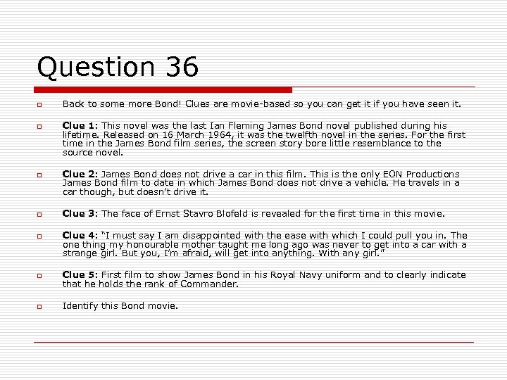Question 36 o o o Back to some more Bond! Clues are movie-based so