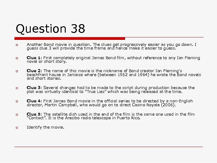 Question 38 o Another Bond movie in question. The clues get progressively easier as