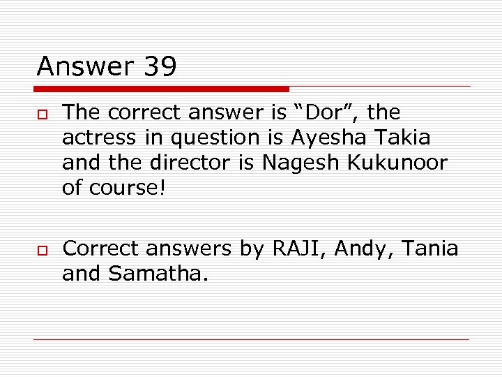 Answer 39 o o The correct answer is “Dor”, the actress in question is