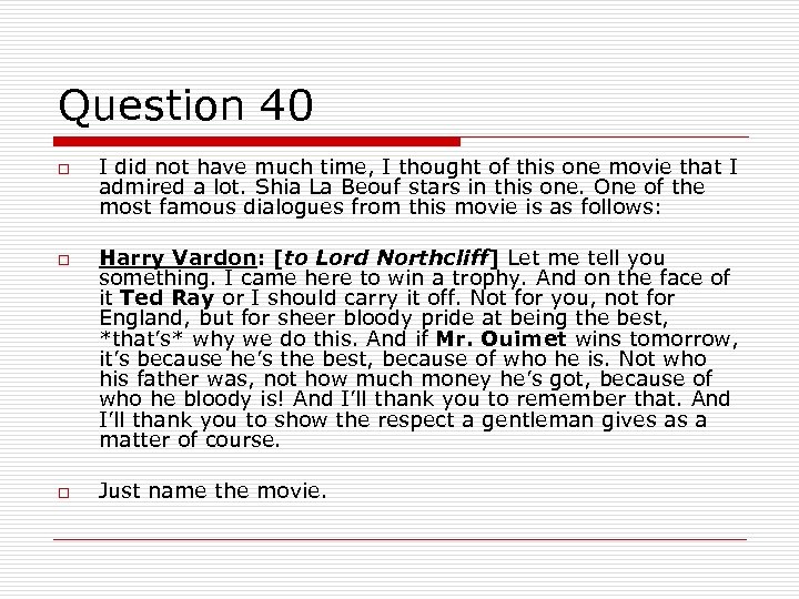 Question 40 o o o I did not have much time, I thought of