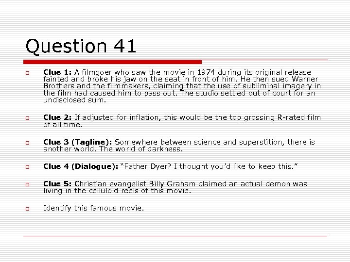 Question 41 o Clue 1: A filmgoer who saw the movie in 1974 during