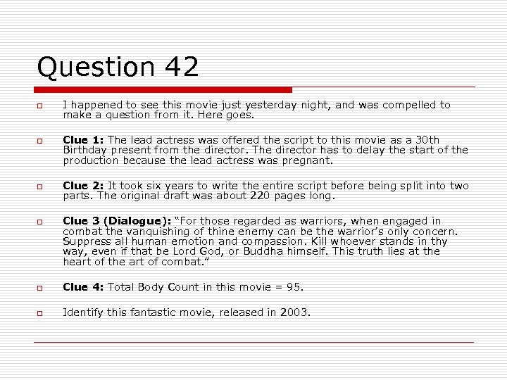 Question 42 o o I happened to see this movie just yesterday night, and