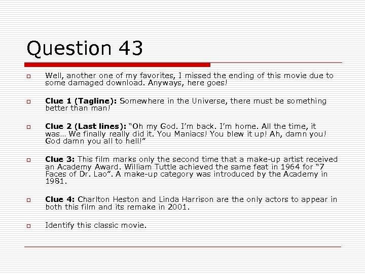 Question 43 o Well, another one of my favorites, I missed the ending of