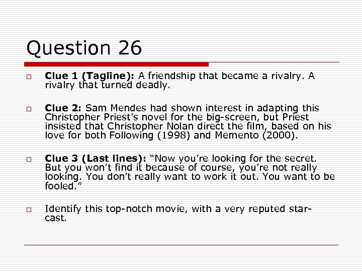 Question 26 o o Clue 1 (Tagline): A friendship that became a rivalry. A