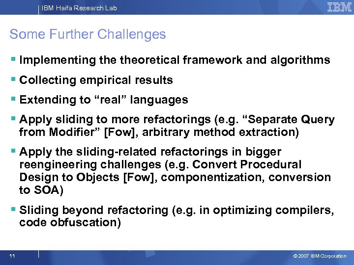 IBM Haifa Research Lab Some Further Challenges § Implementing theoretical framework and algorithms §