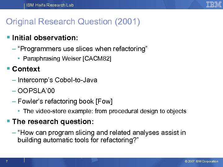 IBM Haifa Research Lab Original Research Question (2001) § Initial observation: – “Programmers use