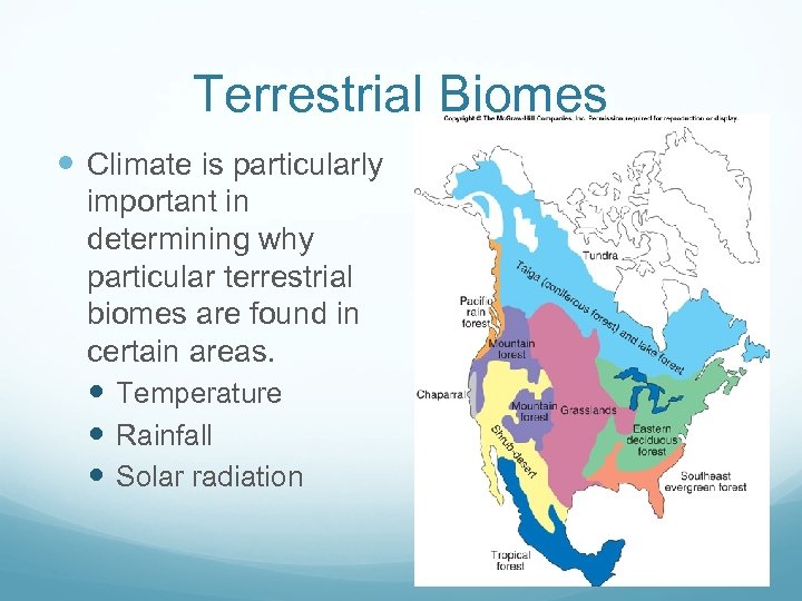 Terrestrial Biomes Climate is particularly important in determining why particular terrestrial biomes are found