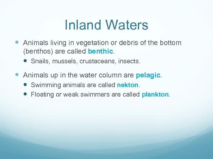 Inland Waters Animals living in vegetation or debris of the bottom (benthos) are called