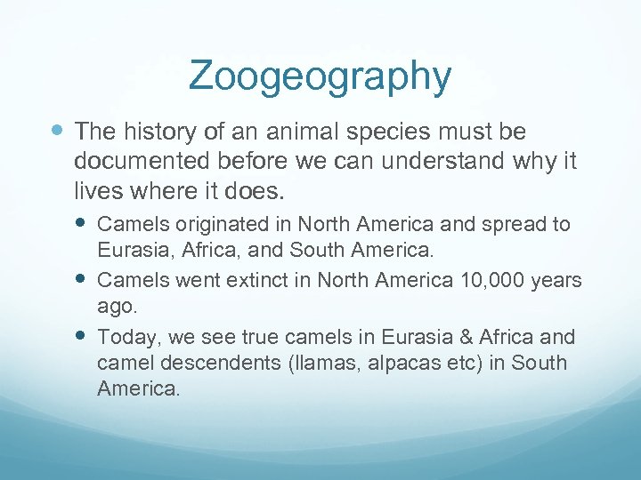 Zoogeography The history of an animal species must be documented before we can understand