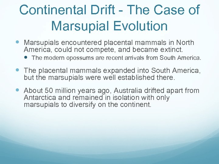 Continental Drift - The Case of Marsupial Evolution Marsupials encountered placental mammals in North