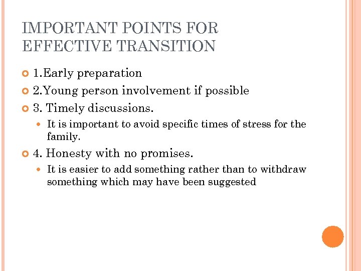 IMPORTANT POINTS FOR EFFECTIVE TRANSITION 1. Early preparation 2. Young person involvement if possible
