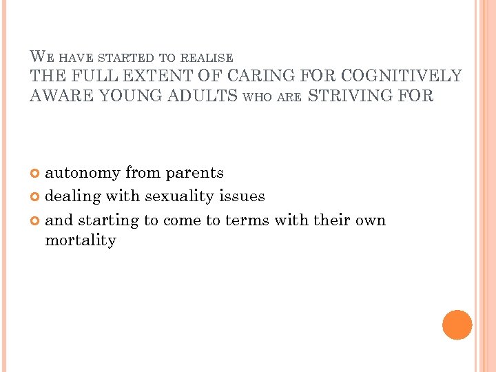 WE HAVE STARTED TO REALISE THE FULL EXTENT OF CARING FOR COGNITIVELY AWARE YOUNG
